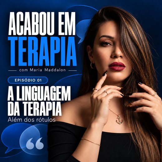 Capa do podcast Acabou em Terapia com Maria Maddalon